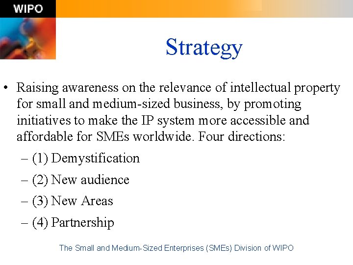 Strategy • Raising awareness on the relevance of intellectual property for small and medium-sized