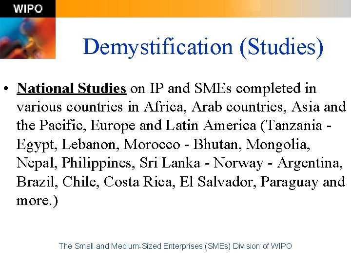 Demystification (Studies) • National Studies on IP and SMEs completed in various countries in