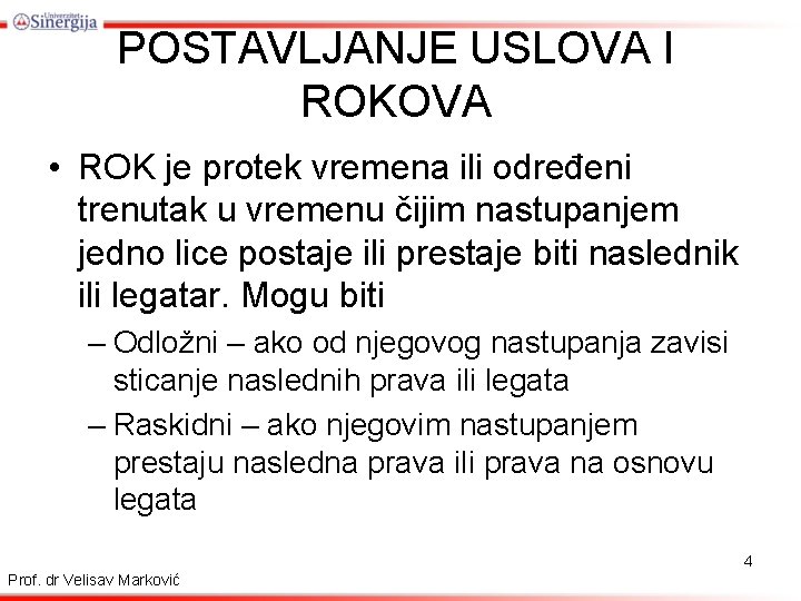 POSTAVLJANJE USLOVA I ROKOVA • ROK je protek vremena ili određeni trenutak u vremenu