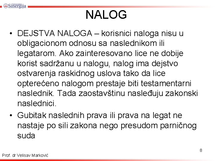 NALOG • DEJSTVA NALOGA – korisnici naloga nisu u obligacionom odnosu sa naslednikom ili