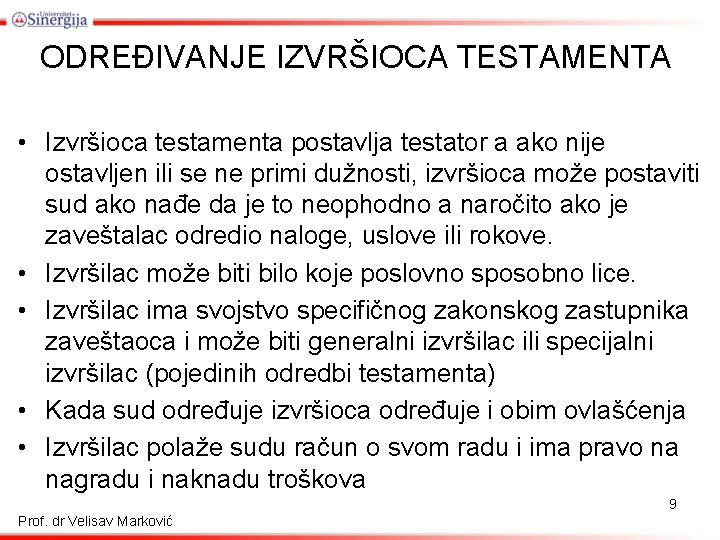 ODREĐIVANJE IZVRŠIOCA TESTAMENTA • Izvršioca testamenta postavlja testator a ako nije ostavljen ili se