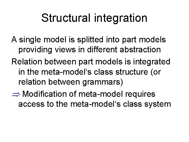 Structural integration A single model is splitted into part models providing views in different