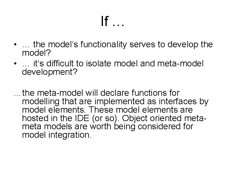 If … • … the model‘s functionality serves to develop the model? • …