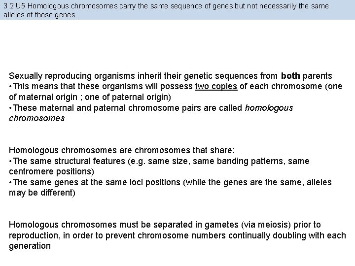 3. 2. U 5 Homologous chromosomes carry the same sequence of genes but not