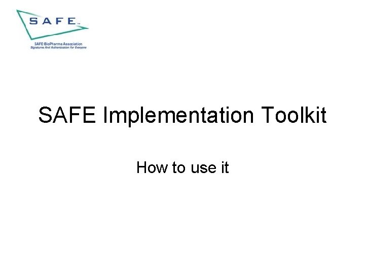 SAFE Implementation Toolkit How to use it 
