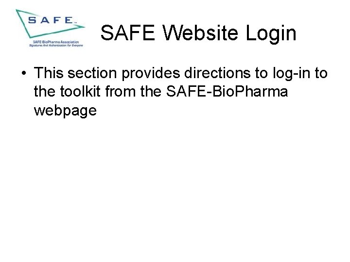 SAFE Website Login • This section provides directions to log-in to the toolkit from
