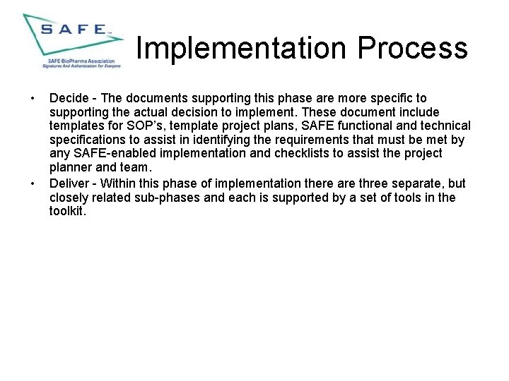 Implementation Process • • Decide - The documents supporting this phase are more specific