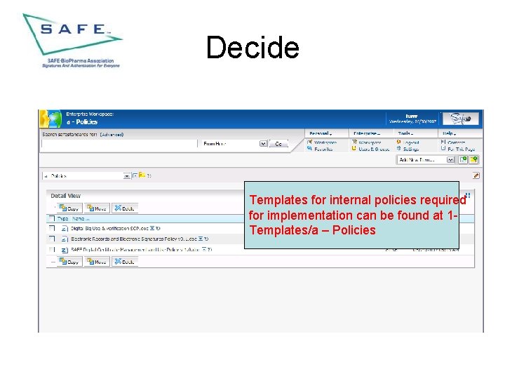 Decide Templates for internal policies required for implementation can be found at 1 Templates/a