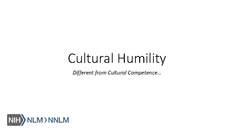 Cultural Humility Different from Cultural Competence… 