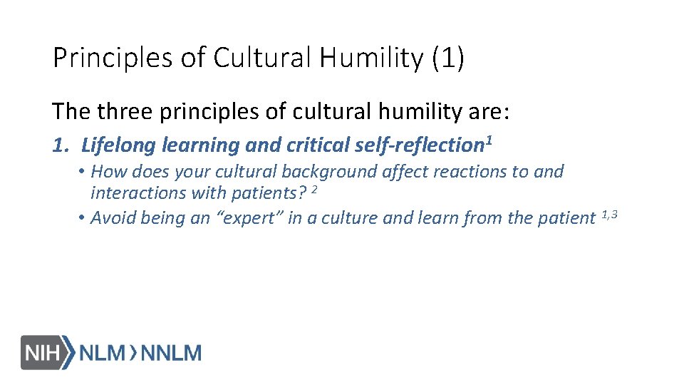 Principles of Cultural Humility (1) The three principles of cultural humility are: 1. Lifelong