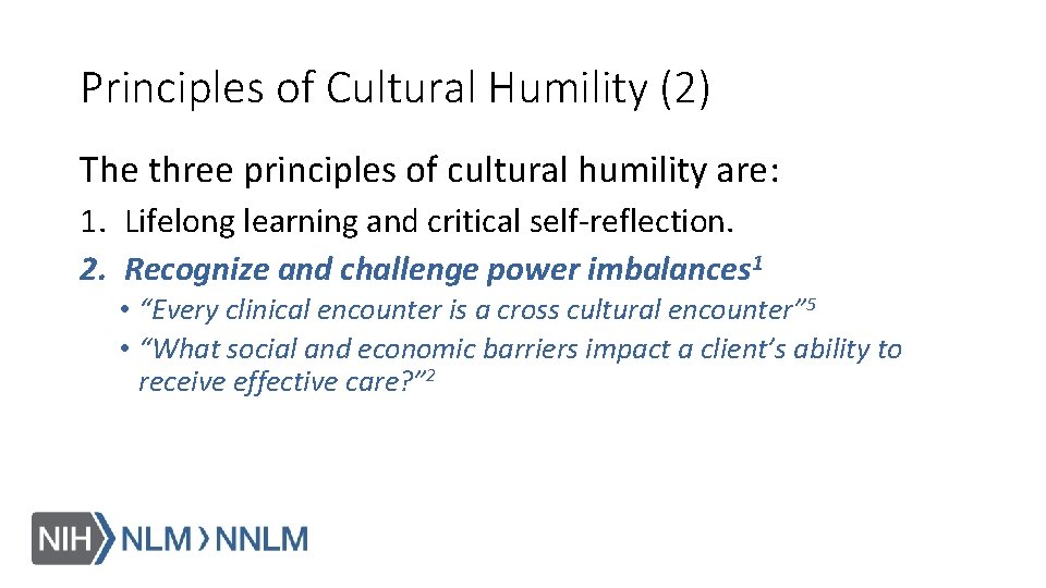 Principles of Cultural Humility (2) The three principles of cultural humility are: 1. Lifelong