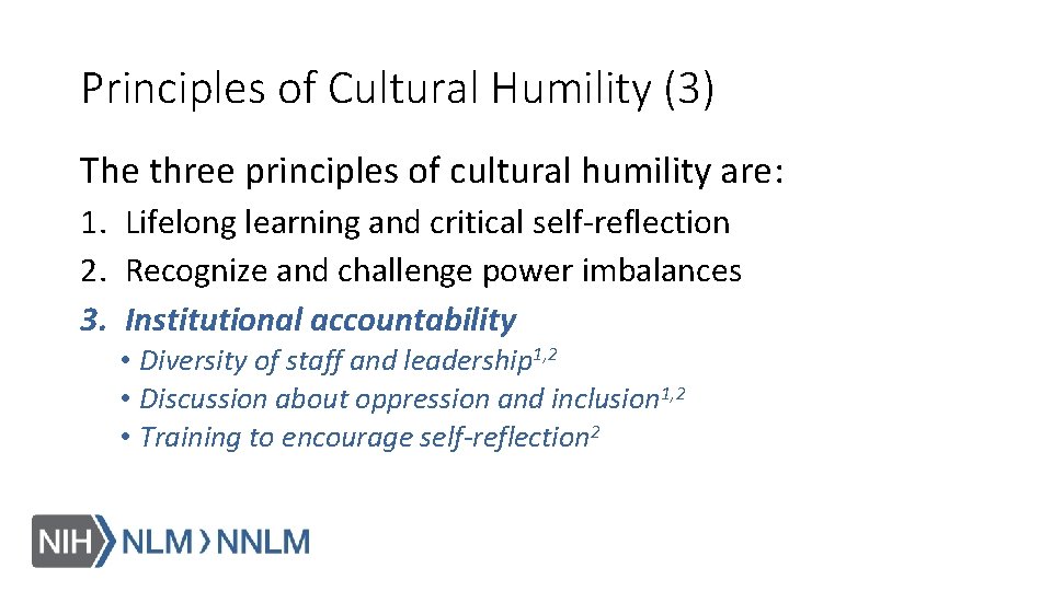 Principles of Cultural Humility (3) The three principles of cultural humility are: 1. Lifelong