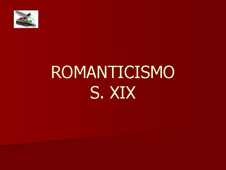 ROMANTICISMO S. XIX 