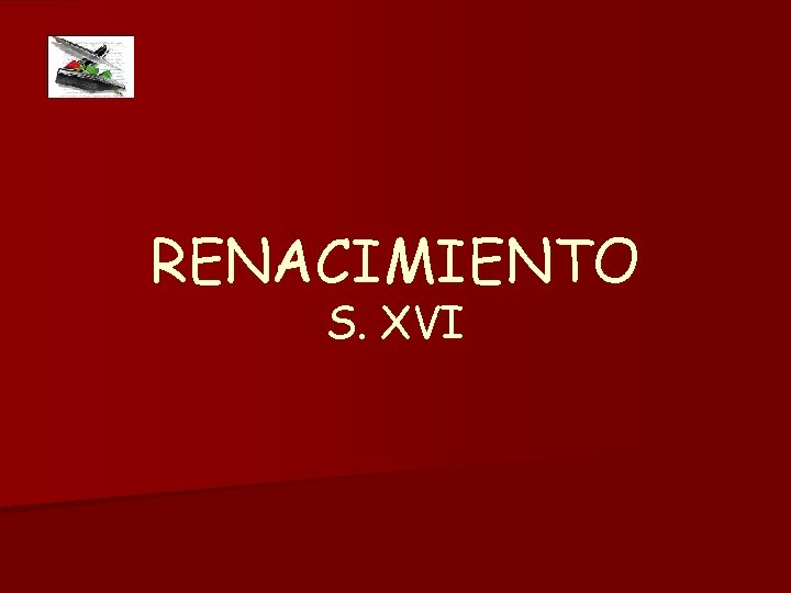 RENACIMIENTO S. XVI 