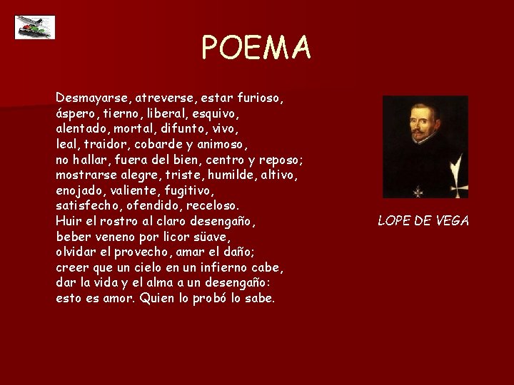 POEMA Desmayarse, atreverse, estar furioso, áspero, tierno, liberal, esquivo, alentado, mortal, difunto, vivo, leal,