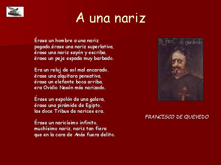 A una nariz Érase un hombre a una nariz pegado, érase una nariz superlativa,