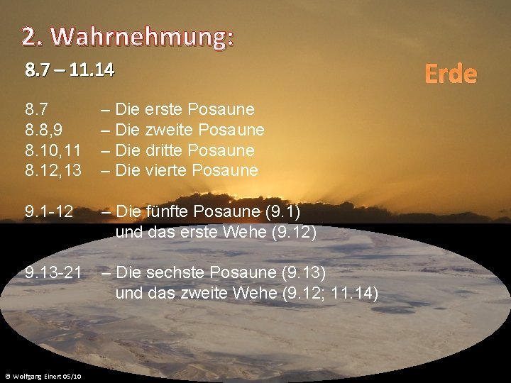 2. Wahrnehmung: 8. 7 – 11. 14 8. 7 – Die erste Posaune 8.