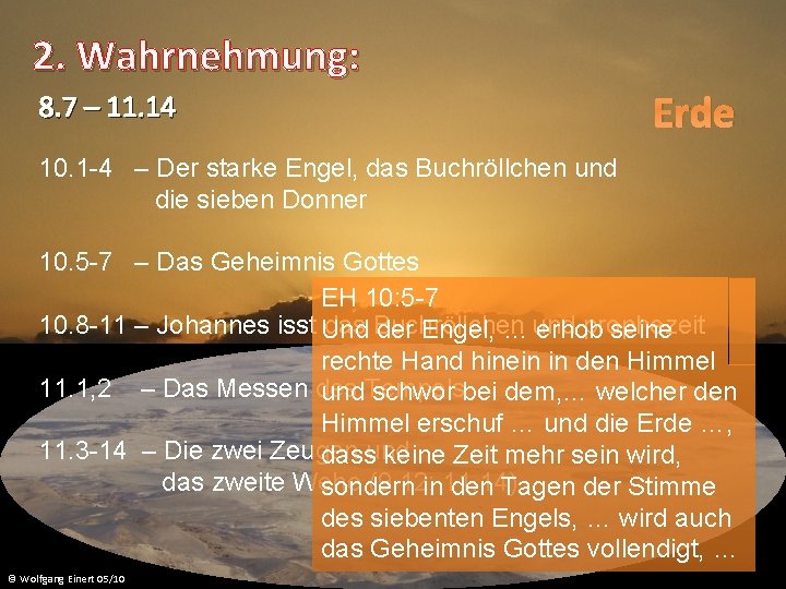 2. Wahrnehmung: 8. 7 – 11. 14 Erde 10. 1 -4 – Der starke