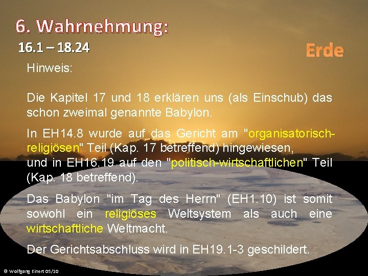 6. Wahrnehmung: 16. 1 – 18. 24 Hinweis: Erde Die Kapitel 17 und 18