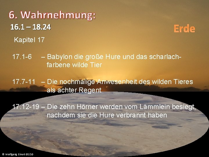 6. Wahrnehmung: 16. 1 – 18. 24 Erde Kapitel 17 17. 1 -6 –