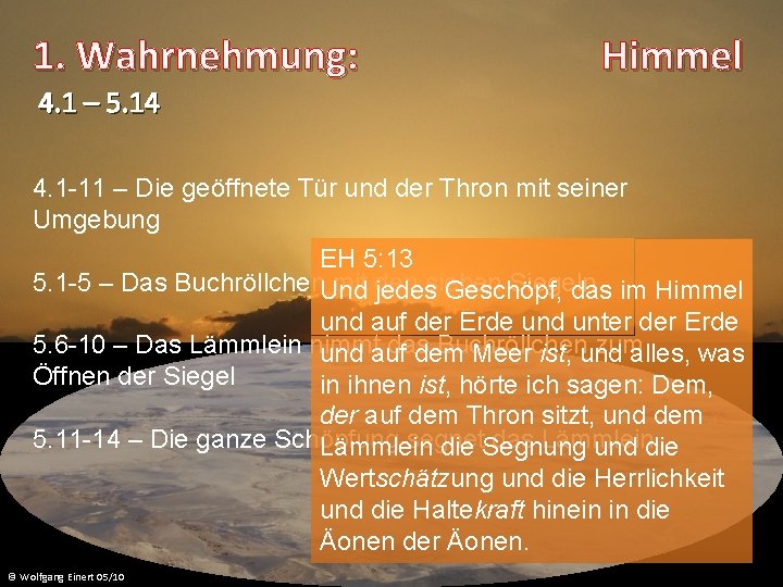 1. Wahrnehmung: Himmel 4. 1 – 5. 14 4. 1 -11 – Die geöffnete