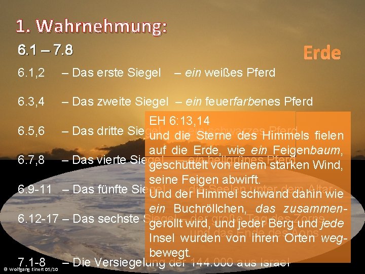 1. Wahrnehmung: 6. 1 – 7. 8 Erde 6. 1, 2 – Das erste