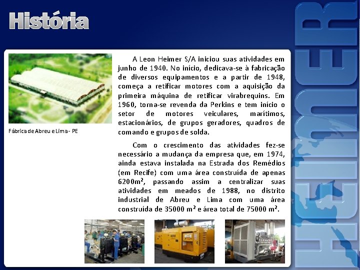 Fábrica de Abreu e Lima - PE A Leon Heimer S/A iniciou suas atividades