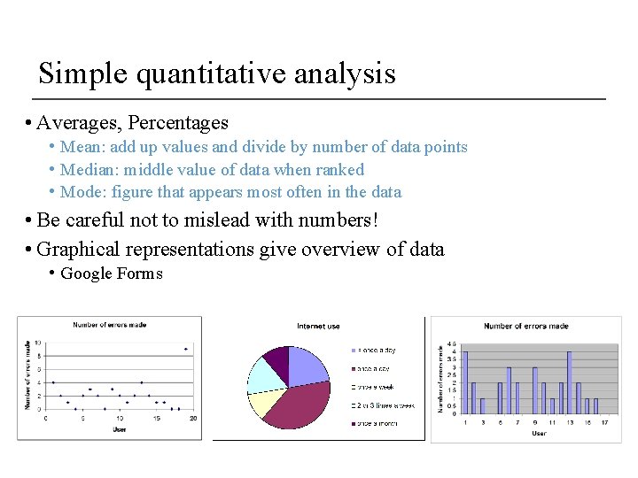 Simple quantitative analysis • Averages, Percentages • Mean: add up values and divide by