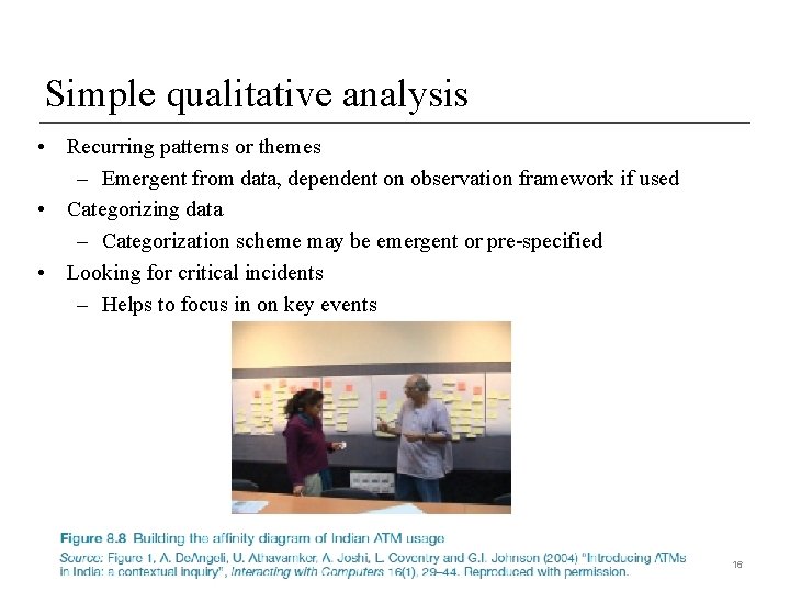 Simple qualitative analysis • Recurring patterns or themes – Emergent from data, dependent on