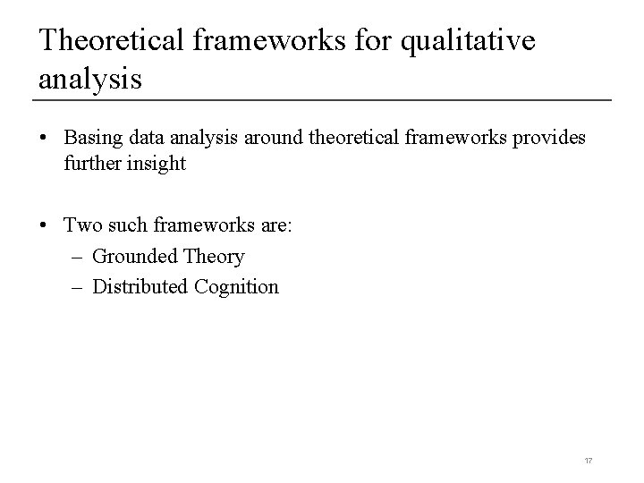 Theoretical frameworks for qualitative analysis • Basing data analysis around theoretical frameworks provides further