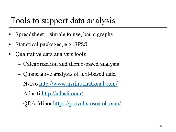 Tools to support data analysis • Spreadsheet – simple to use, basic graphs •