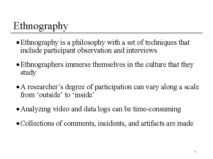 Ethnography · Ethnography is a philosophy with a set of techniques that include participant