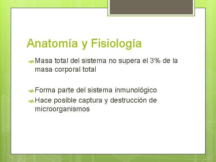 Anatomía y Fisiología Masa total del sistema no supera el 3% de la masa Anatomía y Fisiología Masa total del sistema no supera el 3% de la masa