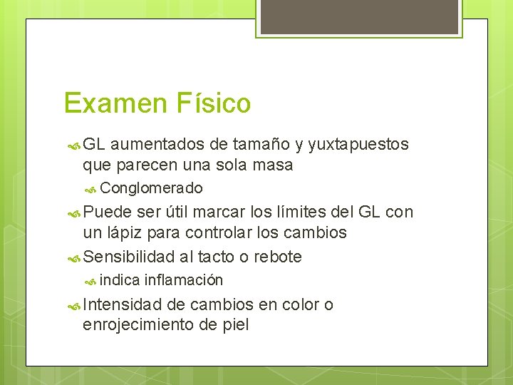 Examen Físico GL aumentados de tamaño y yuxtapuestos que parecen una sola masa Conglomerado Examen Físico GL aumentados de tamaño y yuxtapuestos que parecen una sola masa Conglomerado