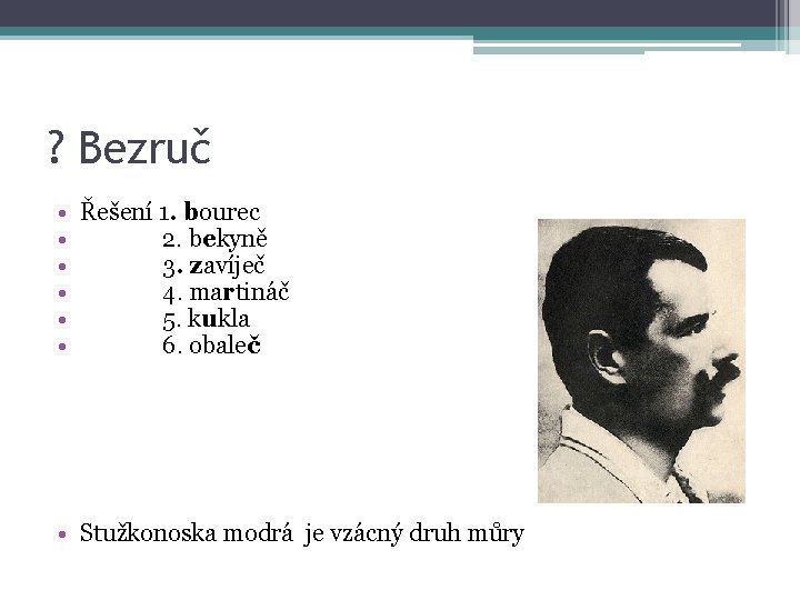 ? Bezruč • Řešení 1. bourec • 2. bekyně • 3. zavíječ • 4.
