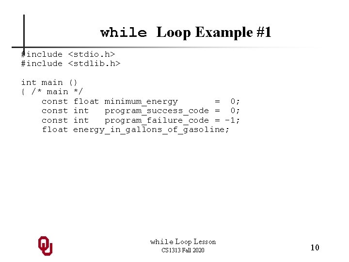 while Loop Example #1 #include <stdio. h> #include <stdlib. h> int main () {