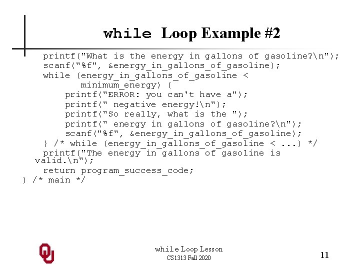 while Loop Example #2 printf("What is the energy in gallons of gasoline? n"); scanf("%f",