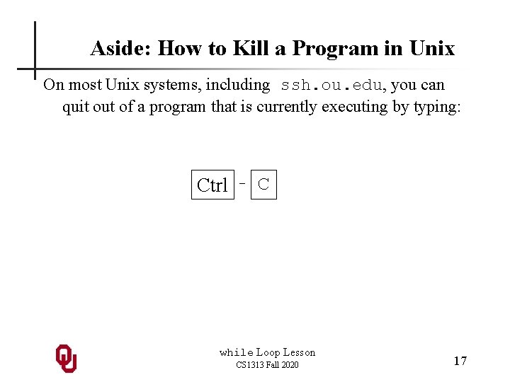 Aside: How to Kill a Program in Unix On most Unix systems, including ssh.