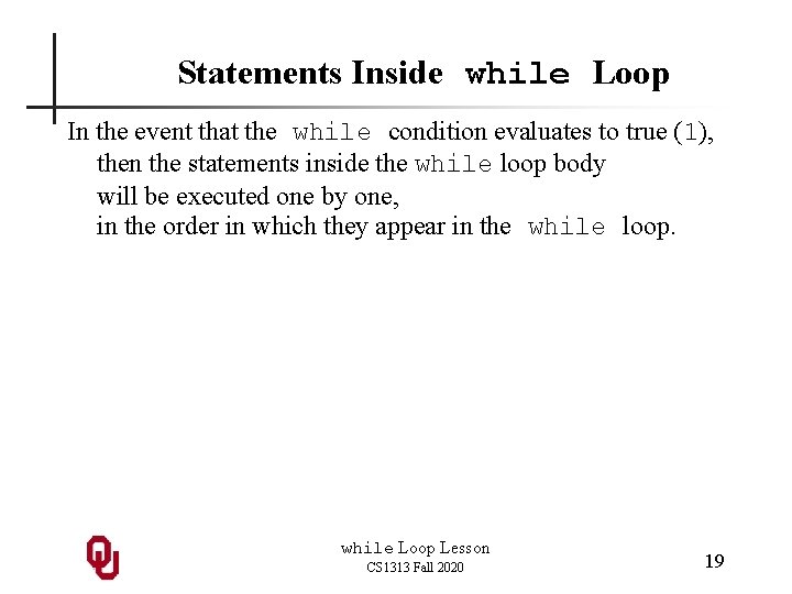 Statements Inside while Loop In the event that the while condition evaluates to true