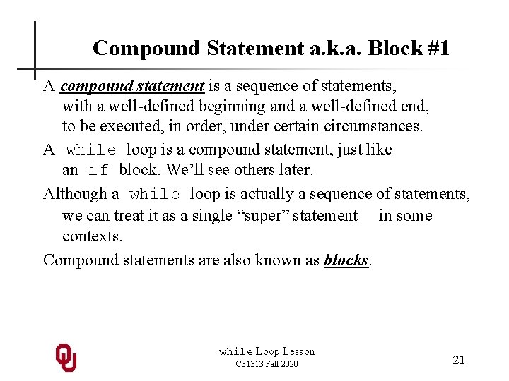 Compound Statement a. k. a. Block #1 A compound statement is a sequence of