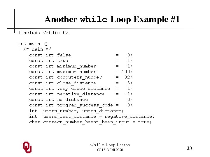 Another while Loop Example #1 #include <stdio. h> int main () { /* main