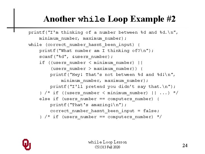 Another while Loop Example #2 printf("I'm thinking of a number between %d and %d.