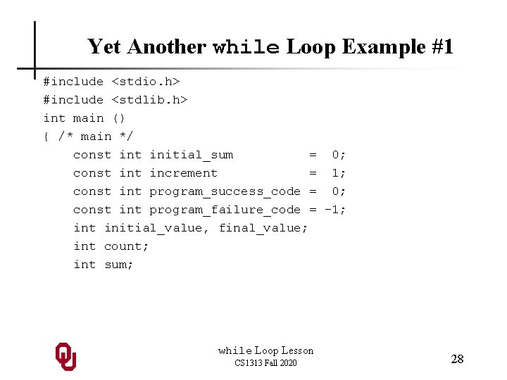 Yet Another while Loop Example #1 #include <stdio. h> #include <stdlib. h> int main