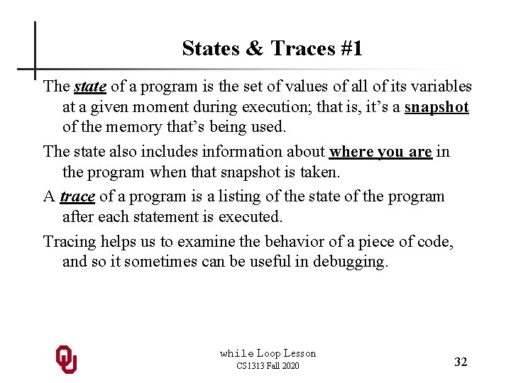 States & Traces #1 The state of a program is the set of values