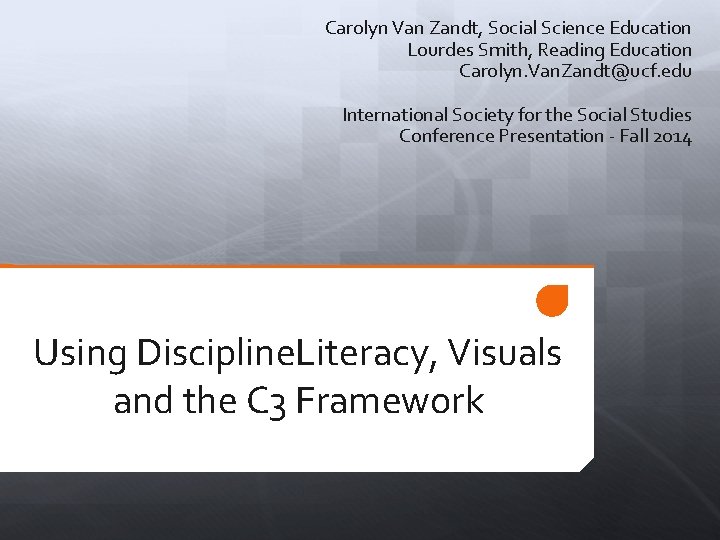 Carolyn Van Zandt, Social Science Education Lourdes Smith, Reading Education Carolyn. Van. Zandt@ucf. edu
