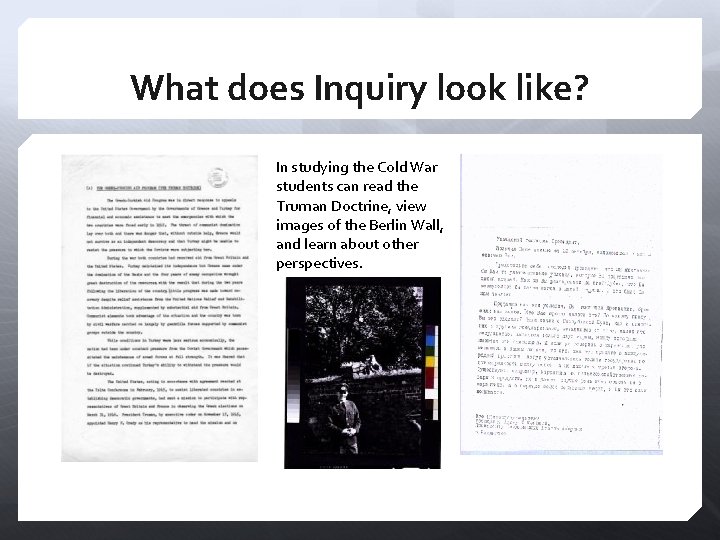What does Inquiry look like? In studying the Cold War students can read the