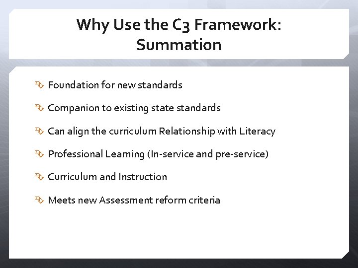 Why Use the C 3 Framework: Summation Foundation for new standards Companion to existing