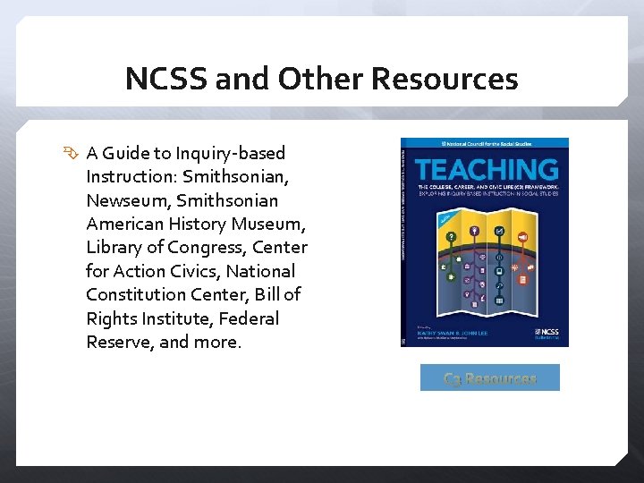 NCSS and Other Resources A Guide to Inquiry-based Instruction: Smithsonian, Newseum, Smithsonian American History