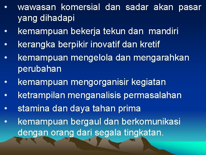  • • wawasan komersial dan sadar akan pasar yang dihadapi kemampuan bekerja tekun