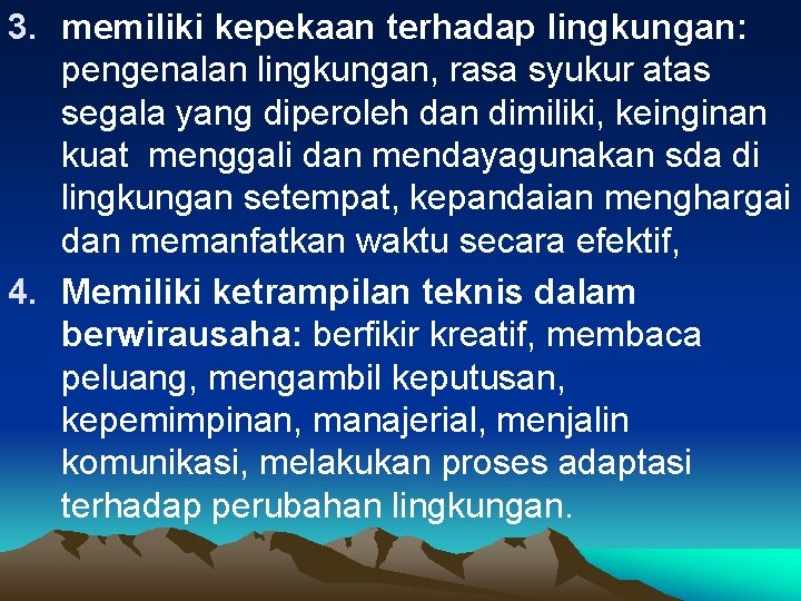 3. memiliki kepekaan terhadap lingkungan: pengenalan lingkungan, rasa syukur atas segala yang diperoleh dan